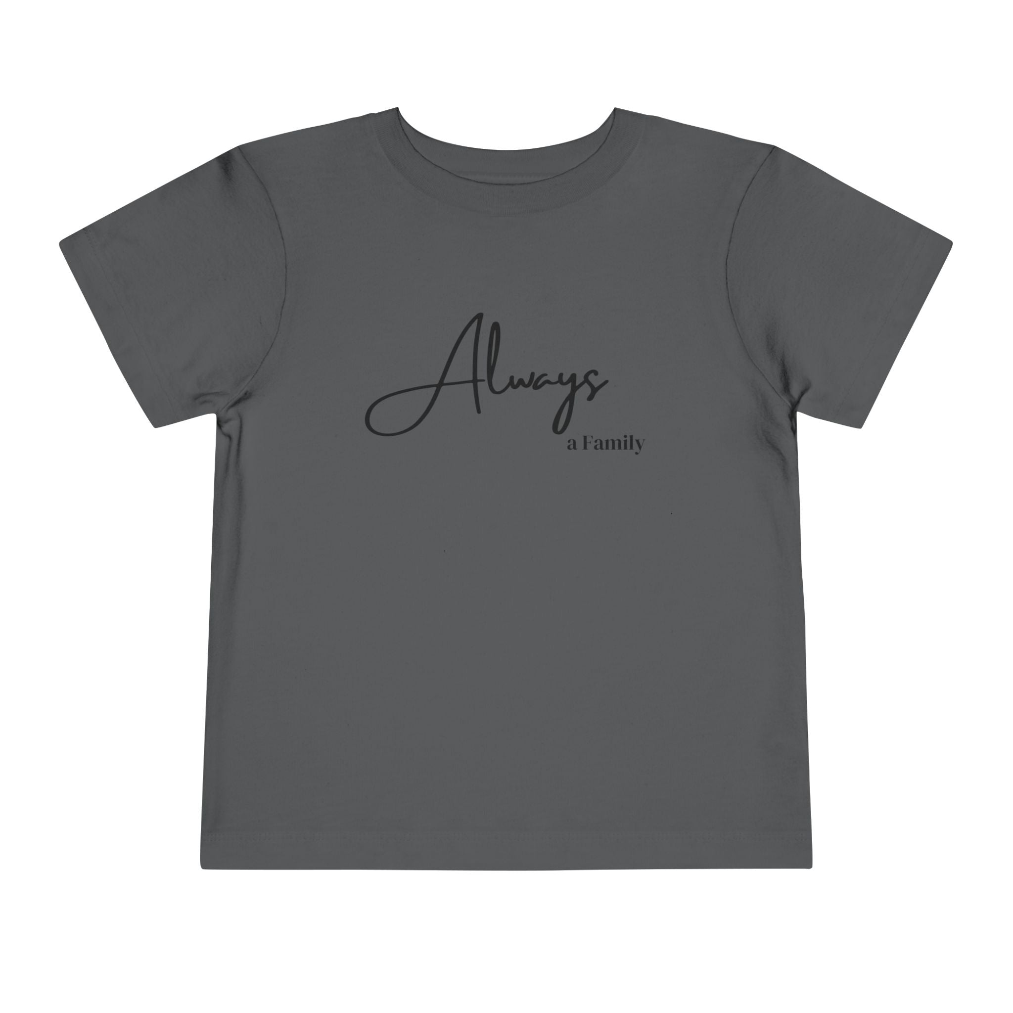 Toddler Tee — "Always a Family" Minimal Script Kids Shirt