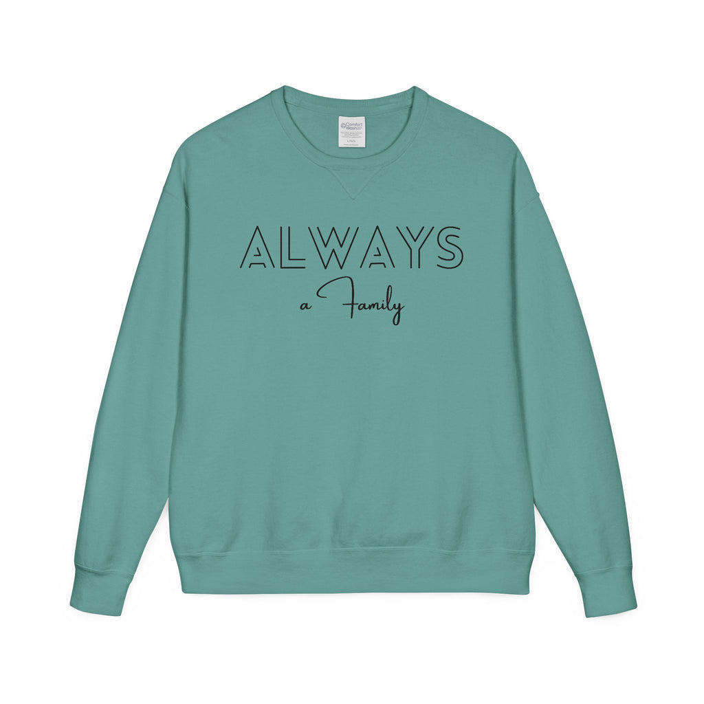 Always a Family Crewneck Sweatshirt — Cozy Family Quote Pullover