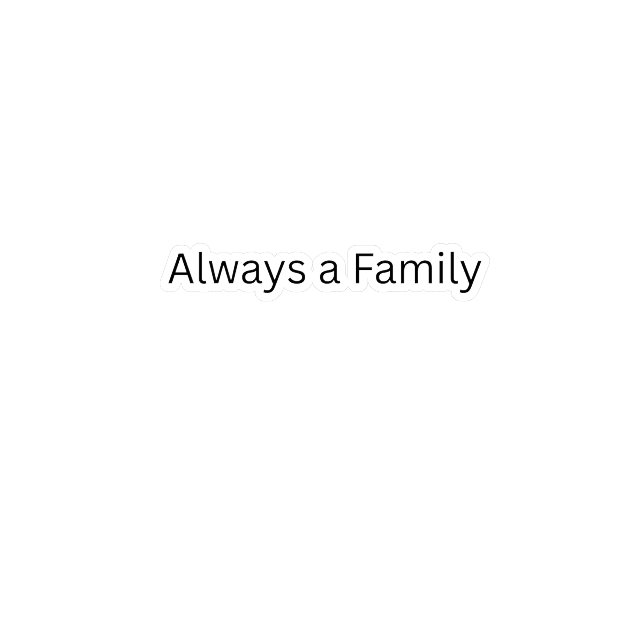 Vinyl Decal — "Always a Family" Kiss-Cut Sticker