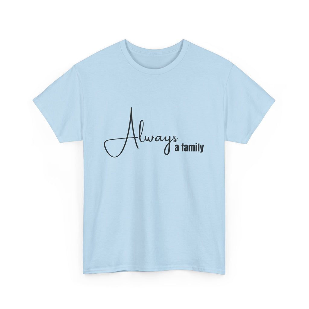 Always a Family T-Shirt – Minimal Script Family Tee