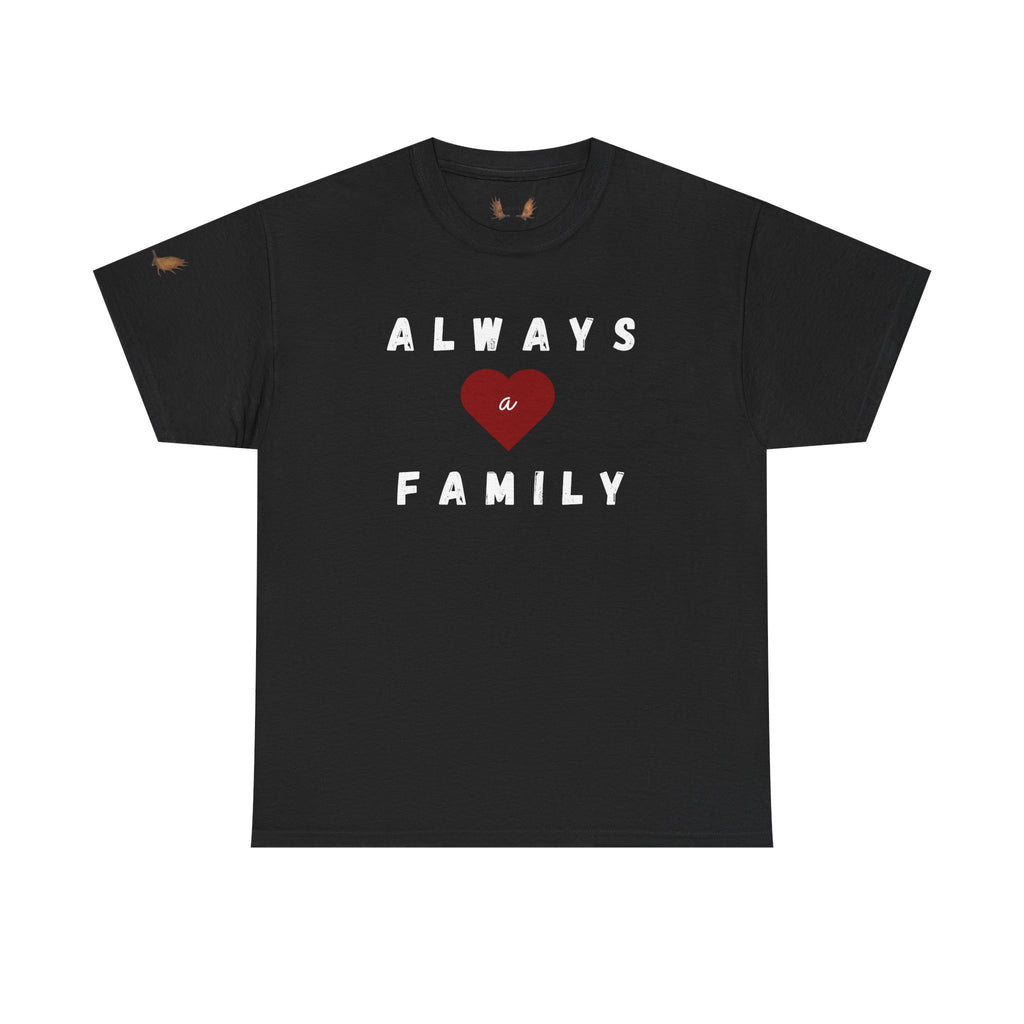 Always a Family T-Shirt — Heart Family BIG Love Tee