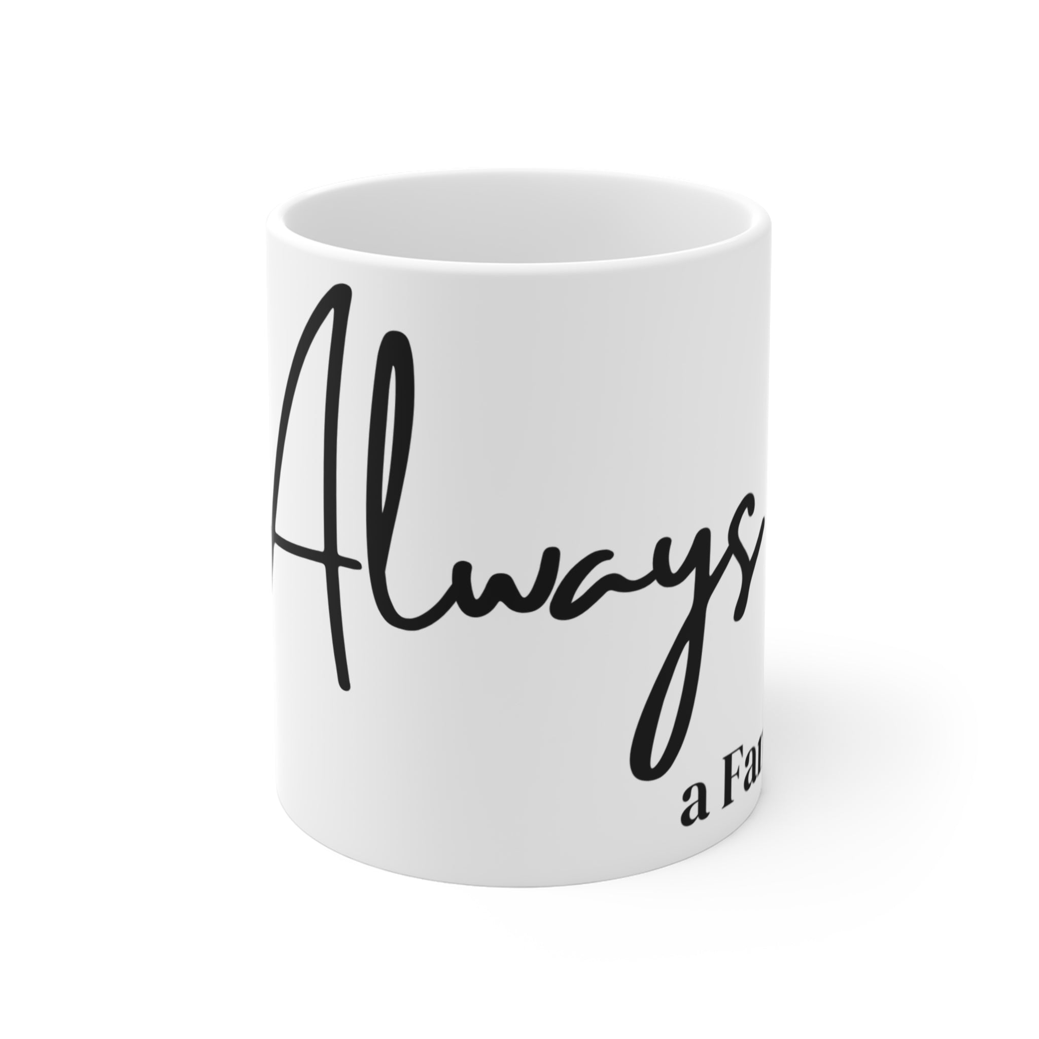Always a FAMILY - 11oz Coffee Mug