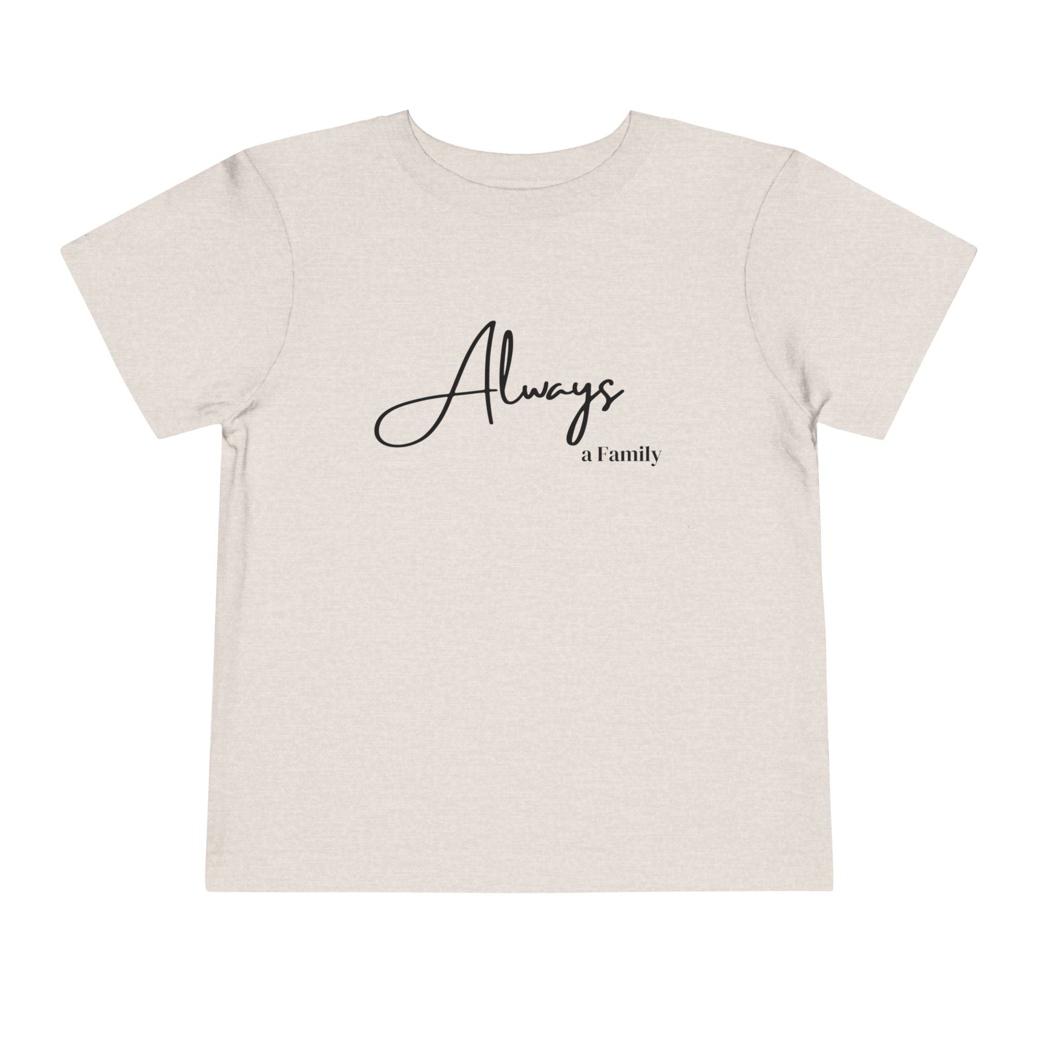 Toddler Tee — "Always a Family" Minimal Script Kids Shirt