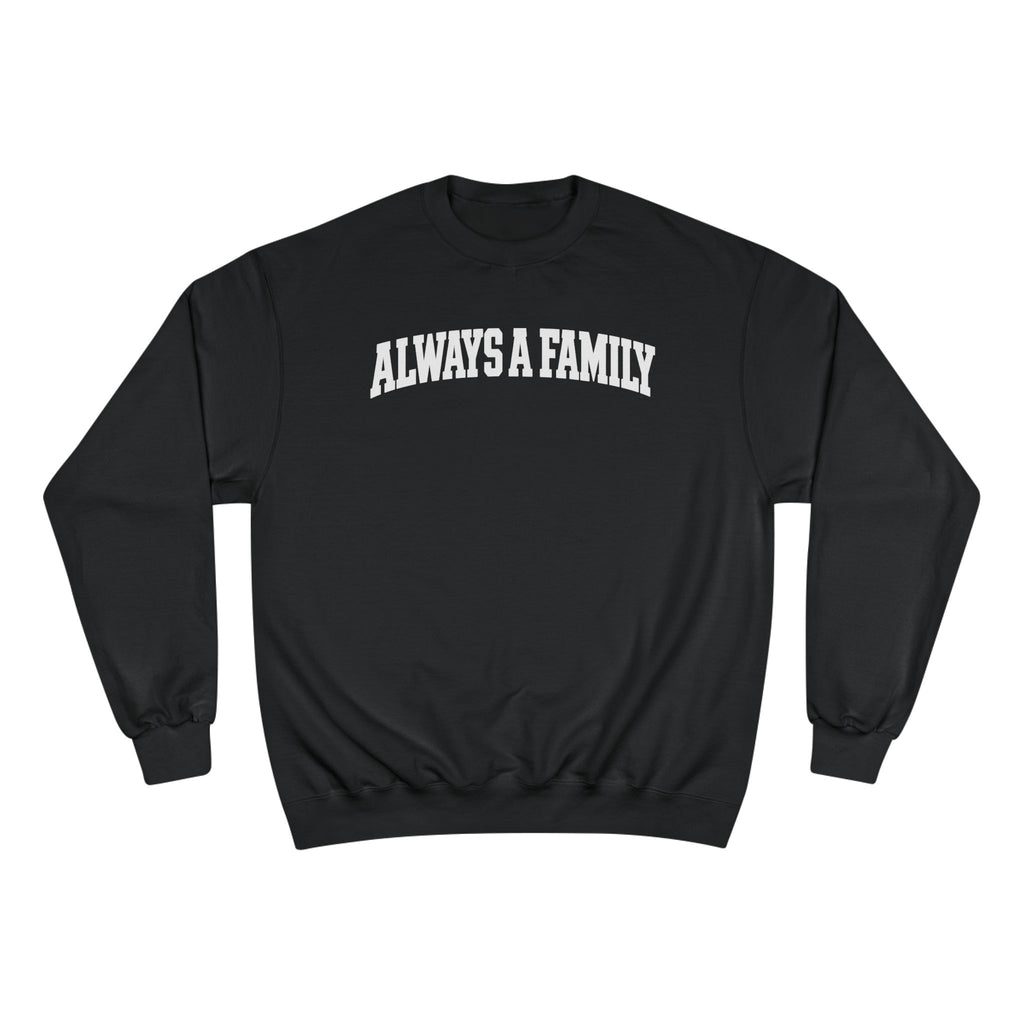 Always a Family Sweatshirt — Cozy Champion Crewneck for Family Pride