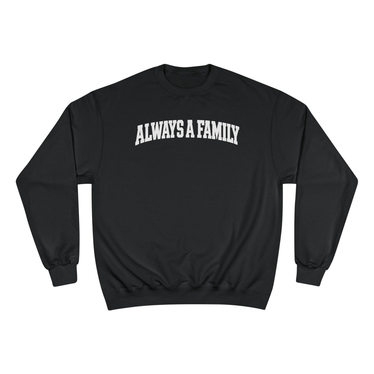Always a Family Sweatshirt — Cozy Champion Crewneck for Family Pride