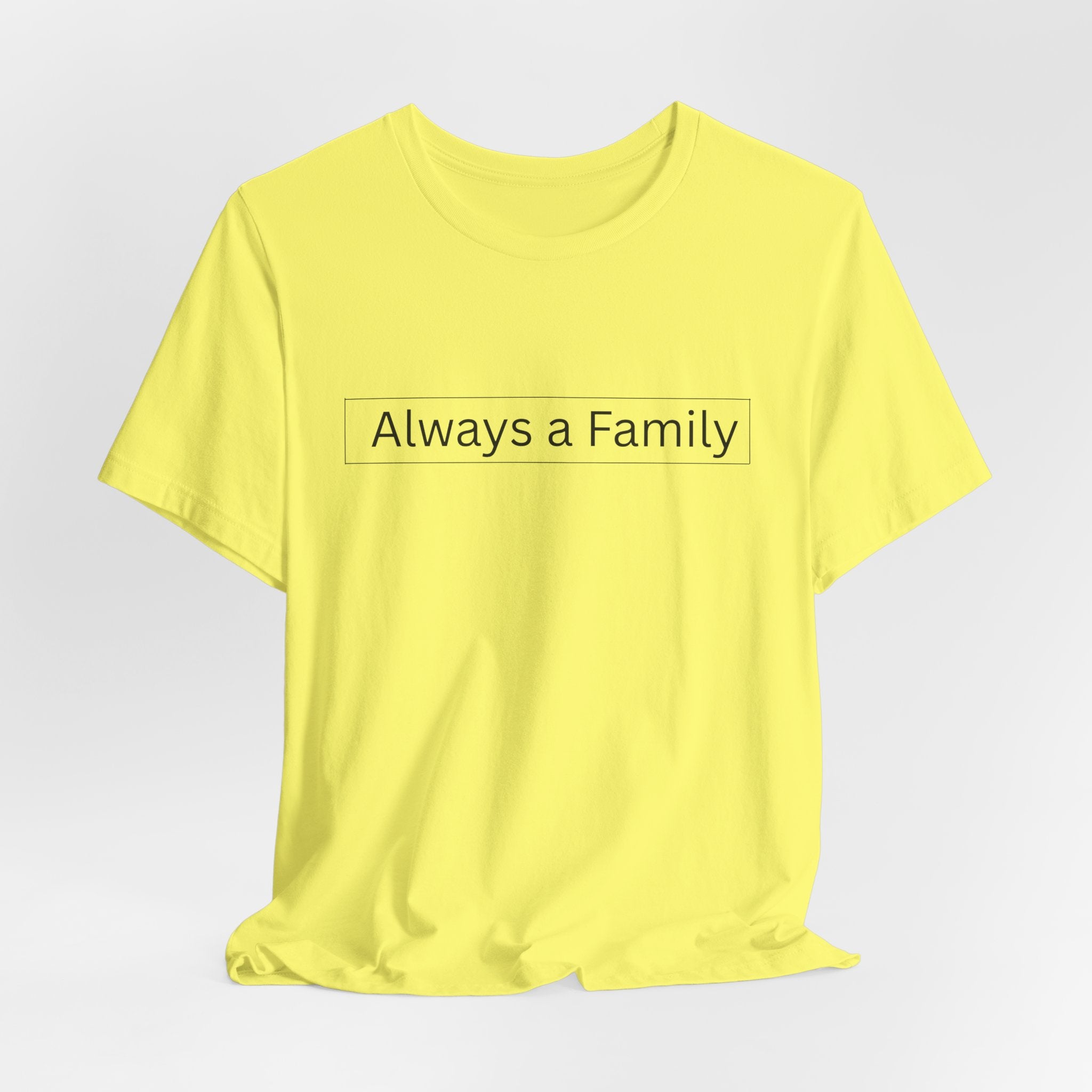 Always a Family T-Shirt — Minimalist Family Statement Tee