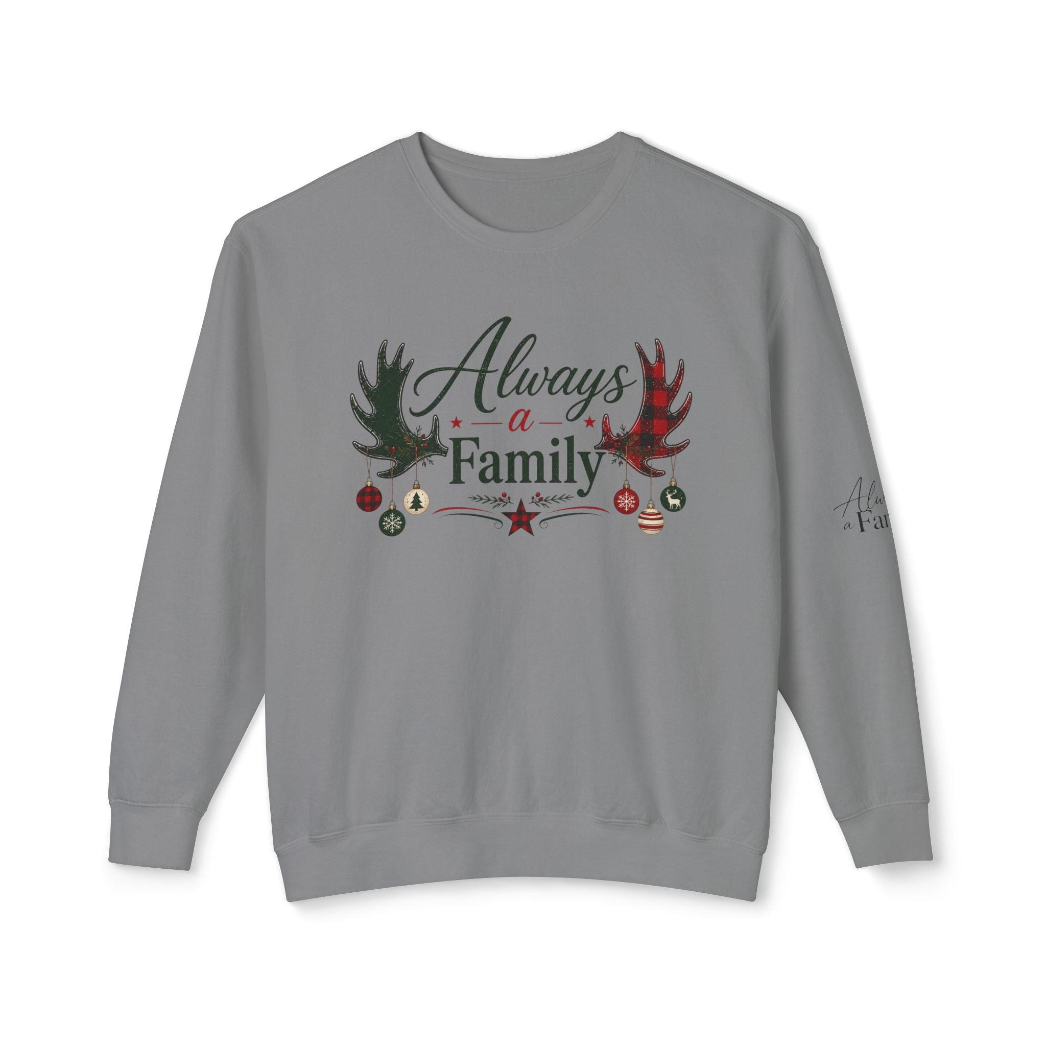 Always a Family Christmas Sweatshirt — Holiday Reindeer Antlers & Ornaments Crewneck