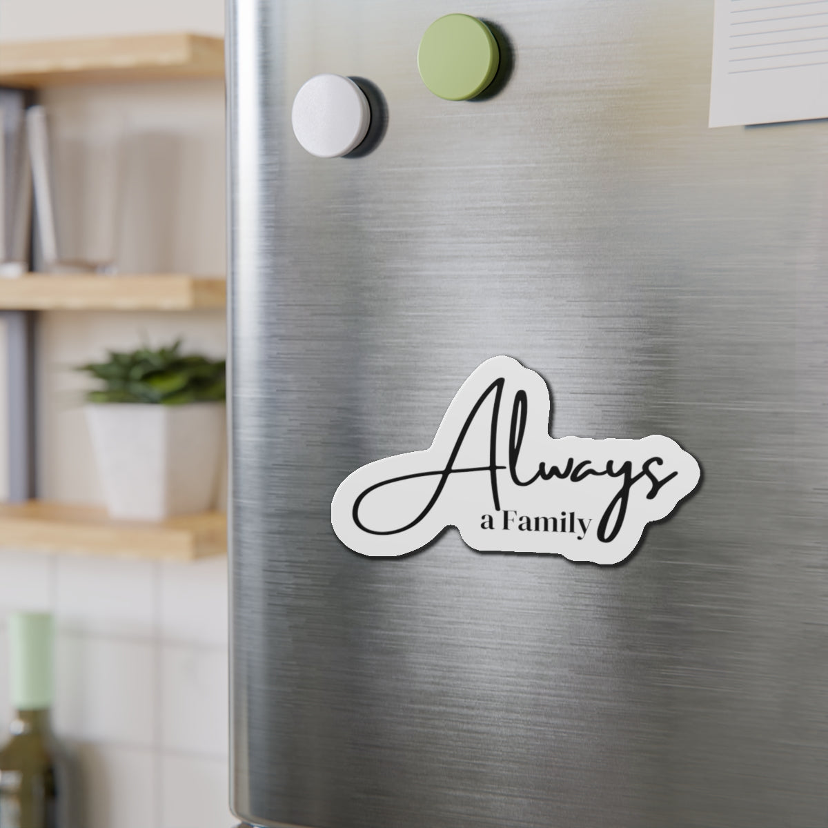 Always a Family Die-Cut Magnet — Sentimental Script Fridge Magnet for Home & Gifts