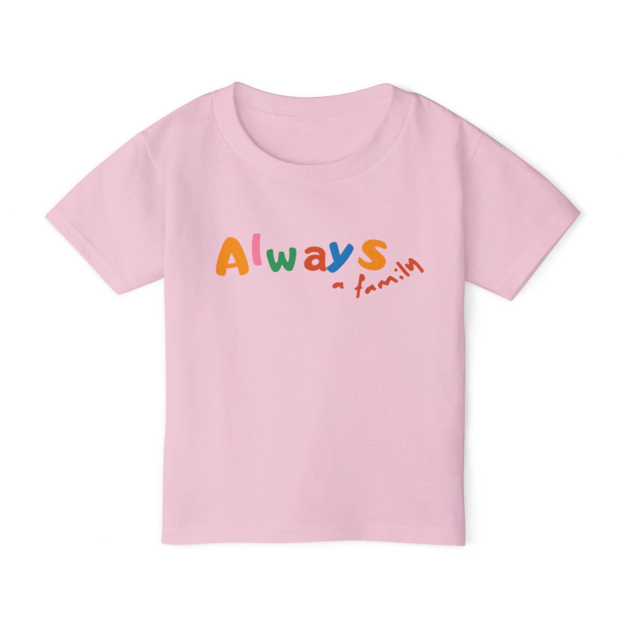 Always Family Toddler T-Shirt — Colorful Kids Graphic Tee