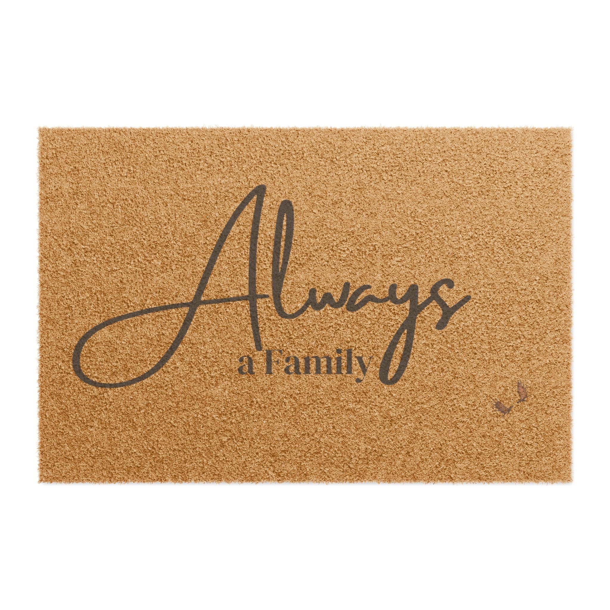 Always a Family Doormat — Welcome Coir Door Mat with Script Text