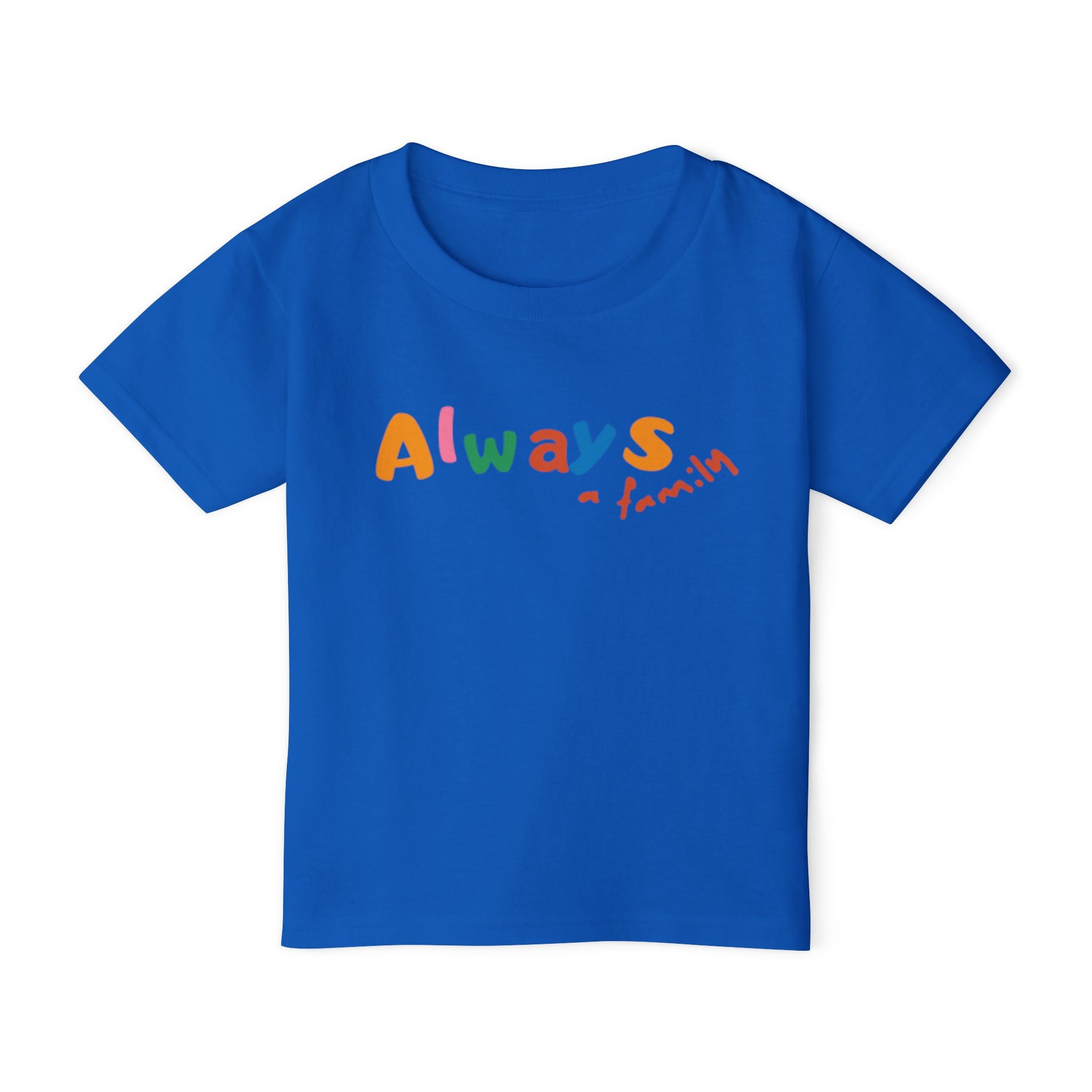 Always Family Toddler T-Shirt — Colorful Kids Graphic Tee