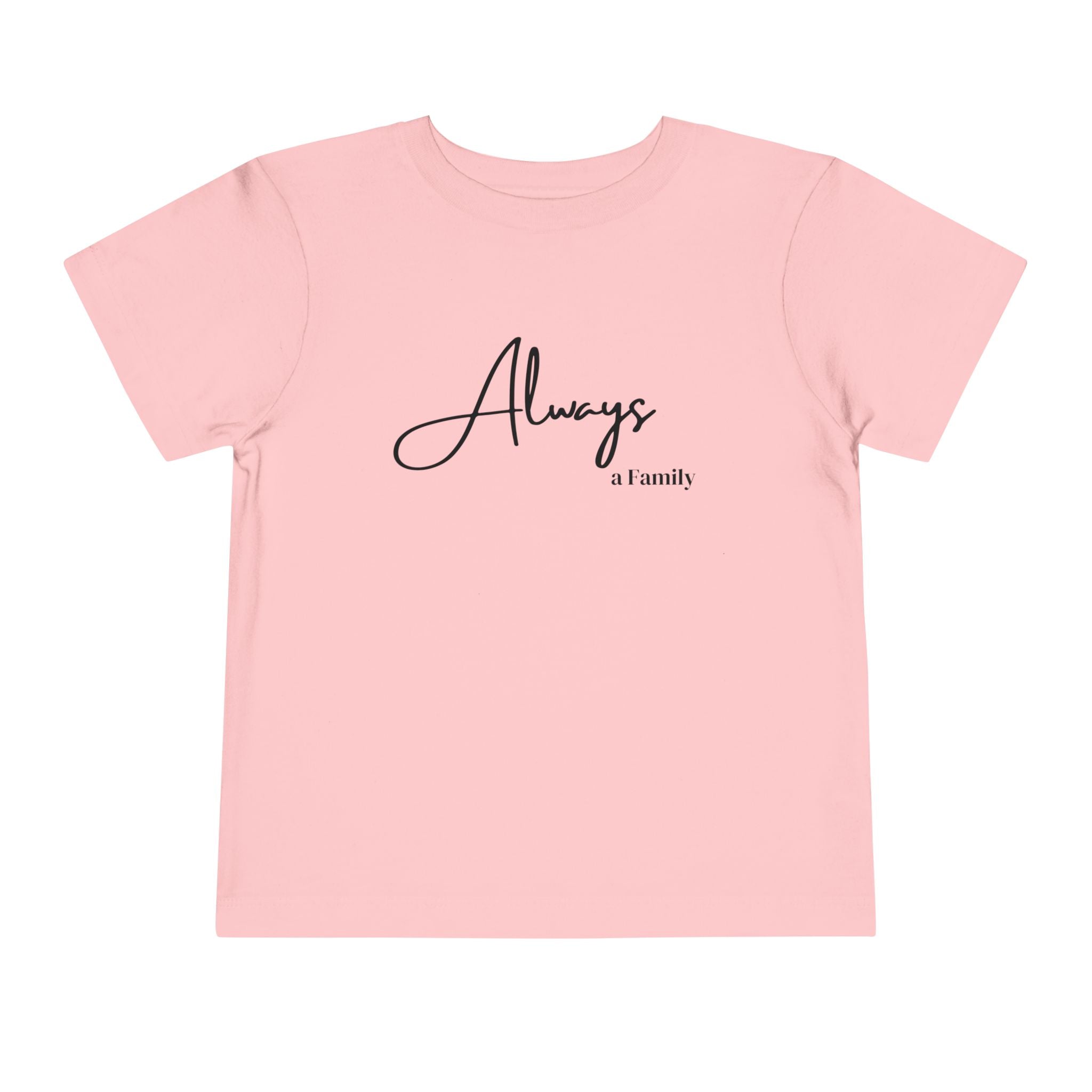 Toddler Tee — "Always a Family" Minimal Script Kids Shirt
