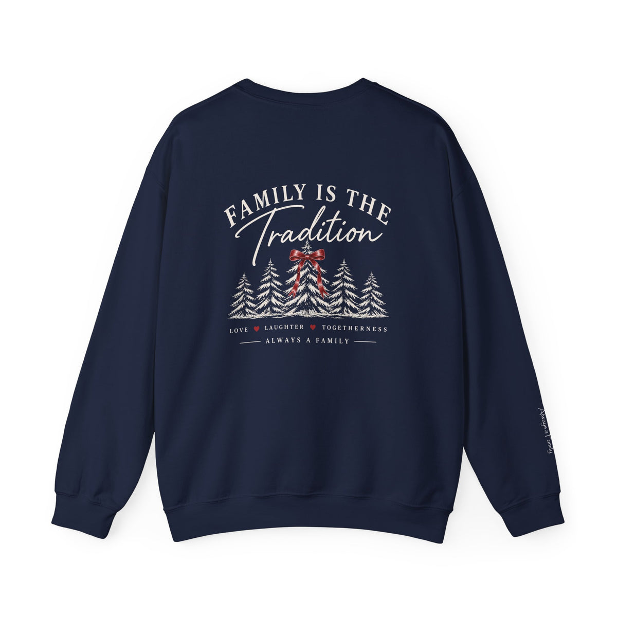 Family Is the Tradition Christmas Sweatshirt – "Always a Family" Crewneck