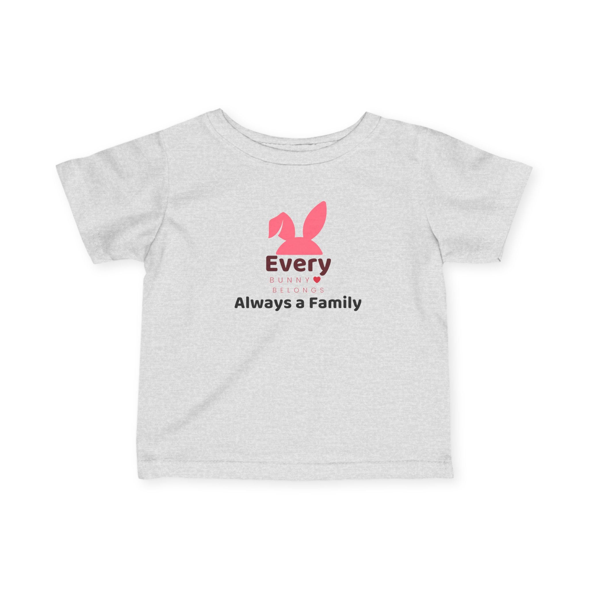 Infant Tee —Every Bunny Belongs-Always a Family