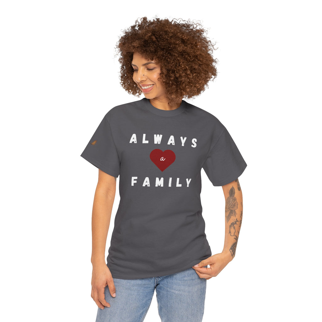 Always a Family T-Shirt — Heart Family BIG Love Tee