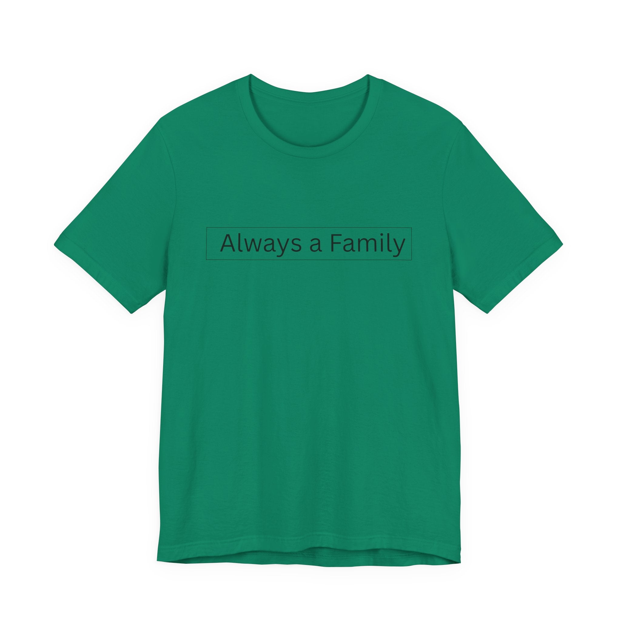 Always a Family T-Shirt — Minimalist Family Statement Tee