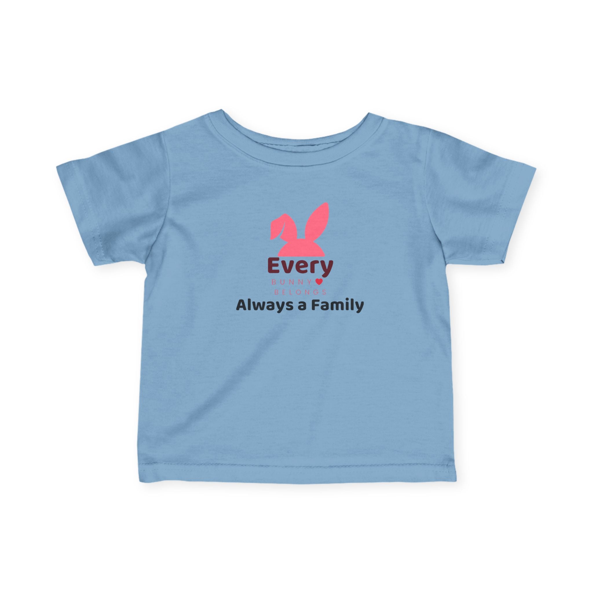 Infant Tee —Every Bunny Belongs-Always a Family