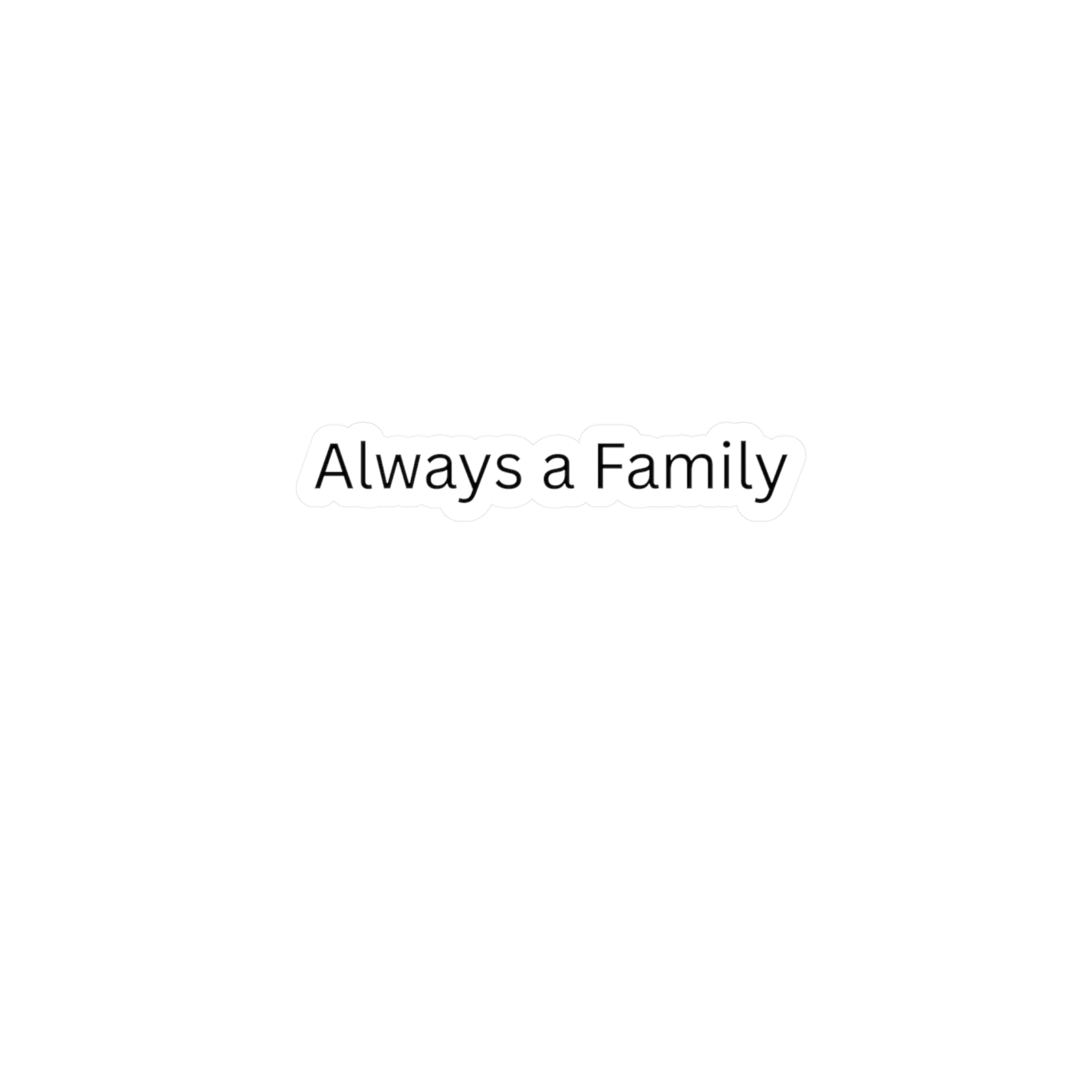 Vinyl Decal — "Always a Family" Kiss-Cut Sticker
