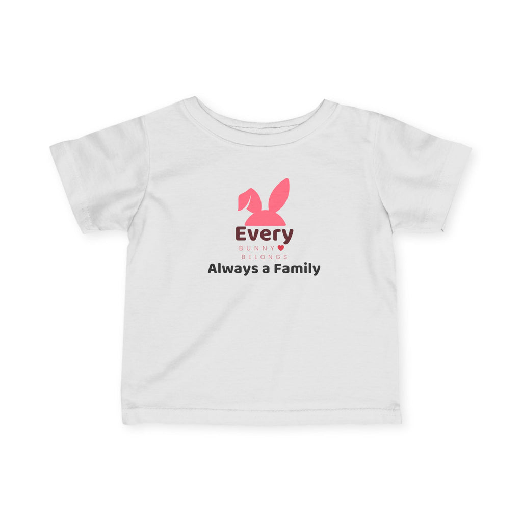 Infant Tee —Every Bunny Belongs-Always a Family