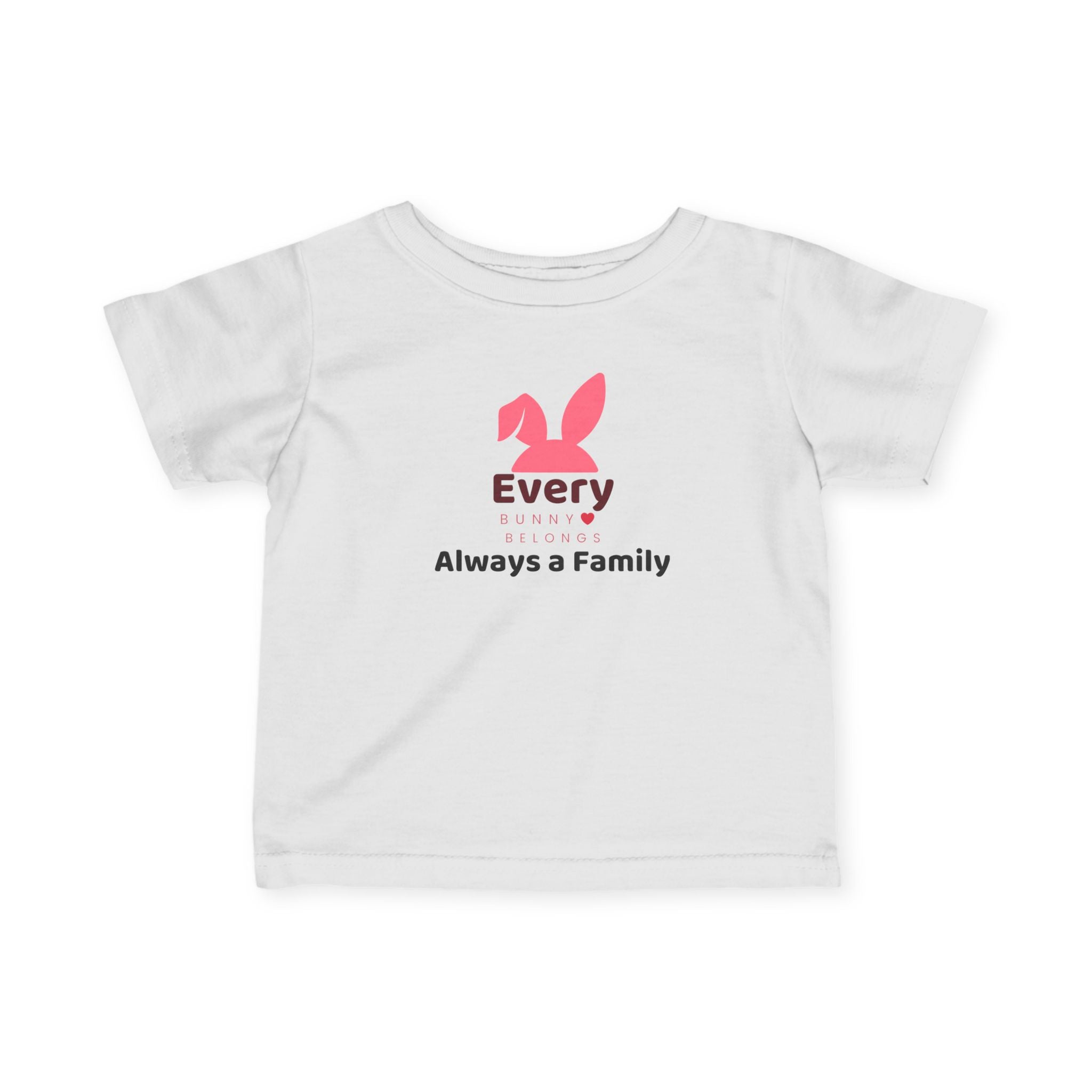 Infant Tee —Every Bunny Belongs-Always a Family