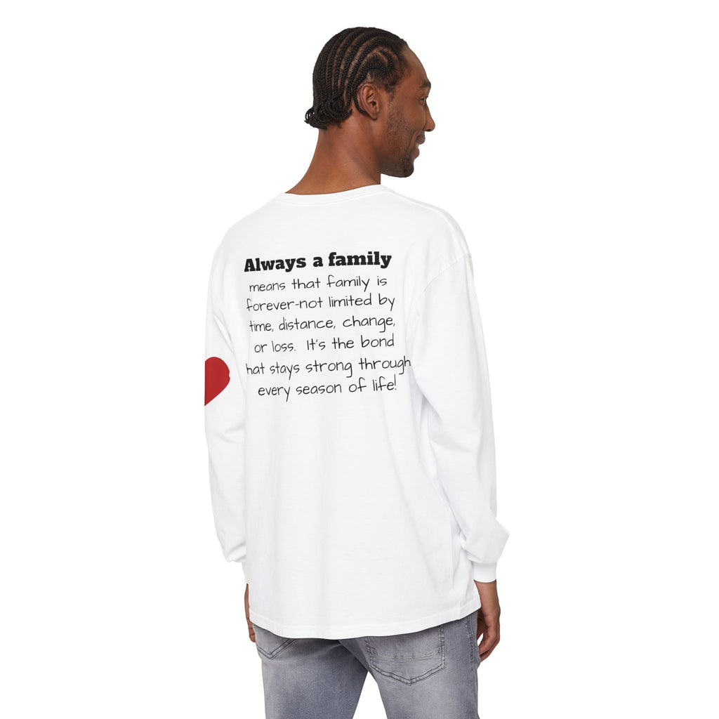 Family Always Long Sleeve T‑Shirt — "Always a family" meaning Heart Tribute Tee