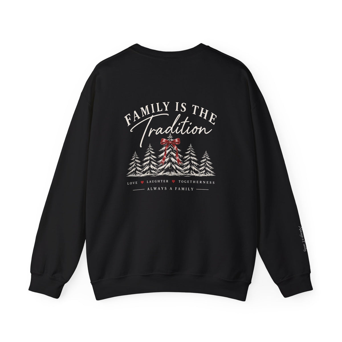 Family Is the Tradition Christmas Sweatshirt – "Always a Family" Crewneck