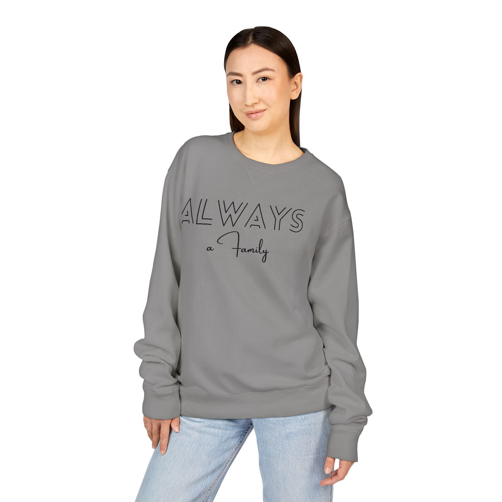 Always a Family Crewneck Sweatshirt — Cozy Family Quote Pullover