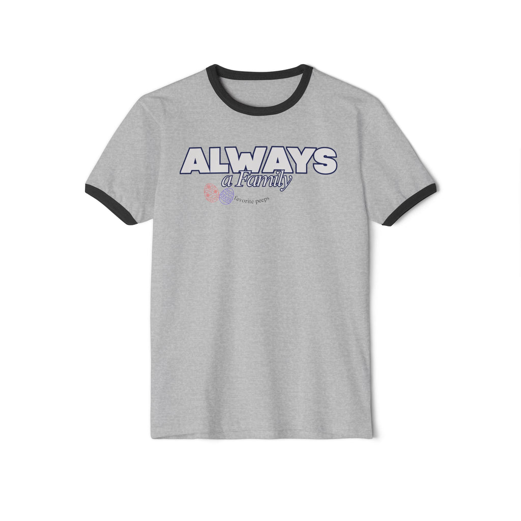 Always a Family Ringer T-Shirt — Favorite Peeps