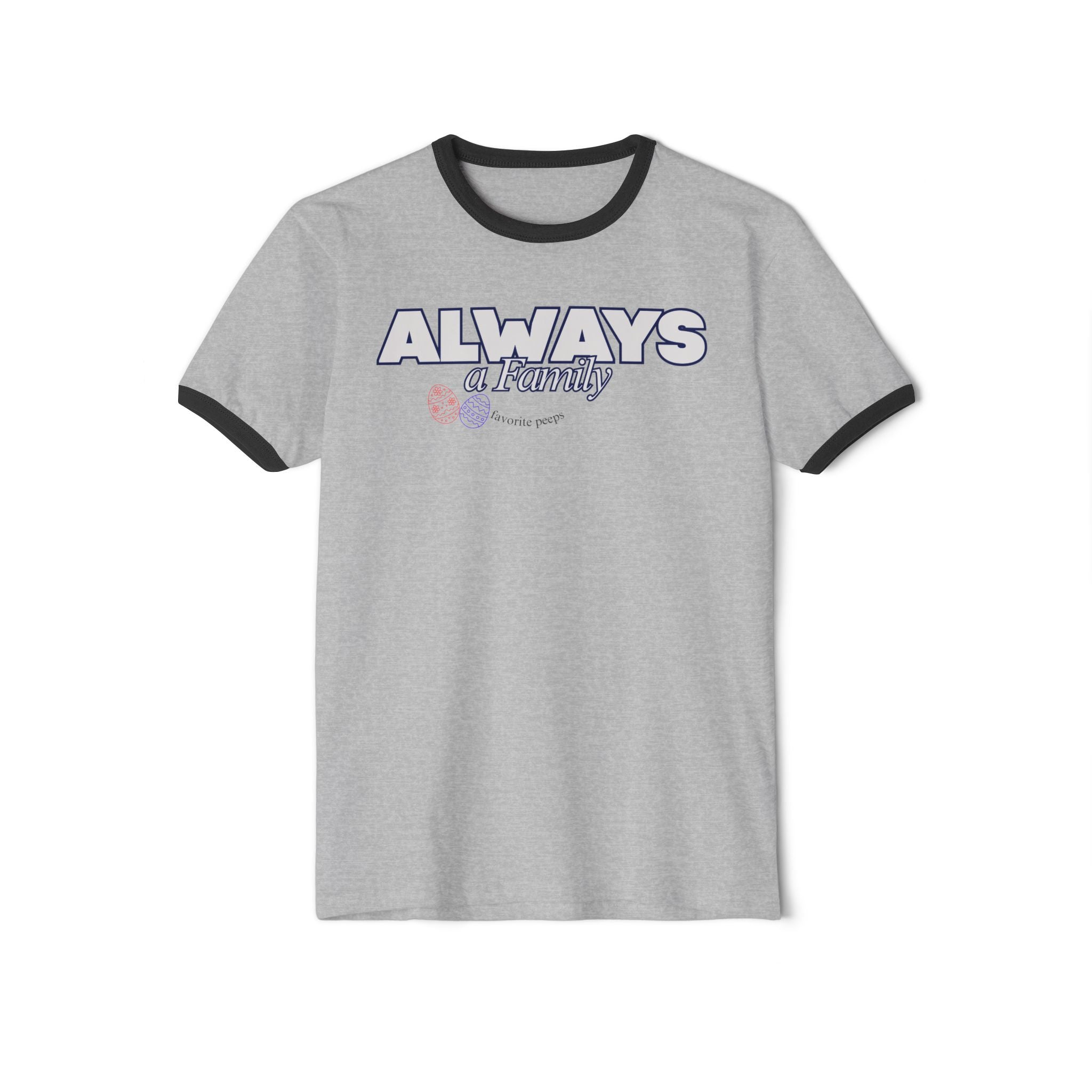 Always a Family Ringer T-Shirt — Favorite Peeps