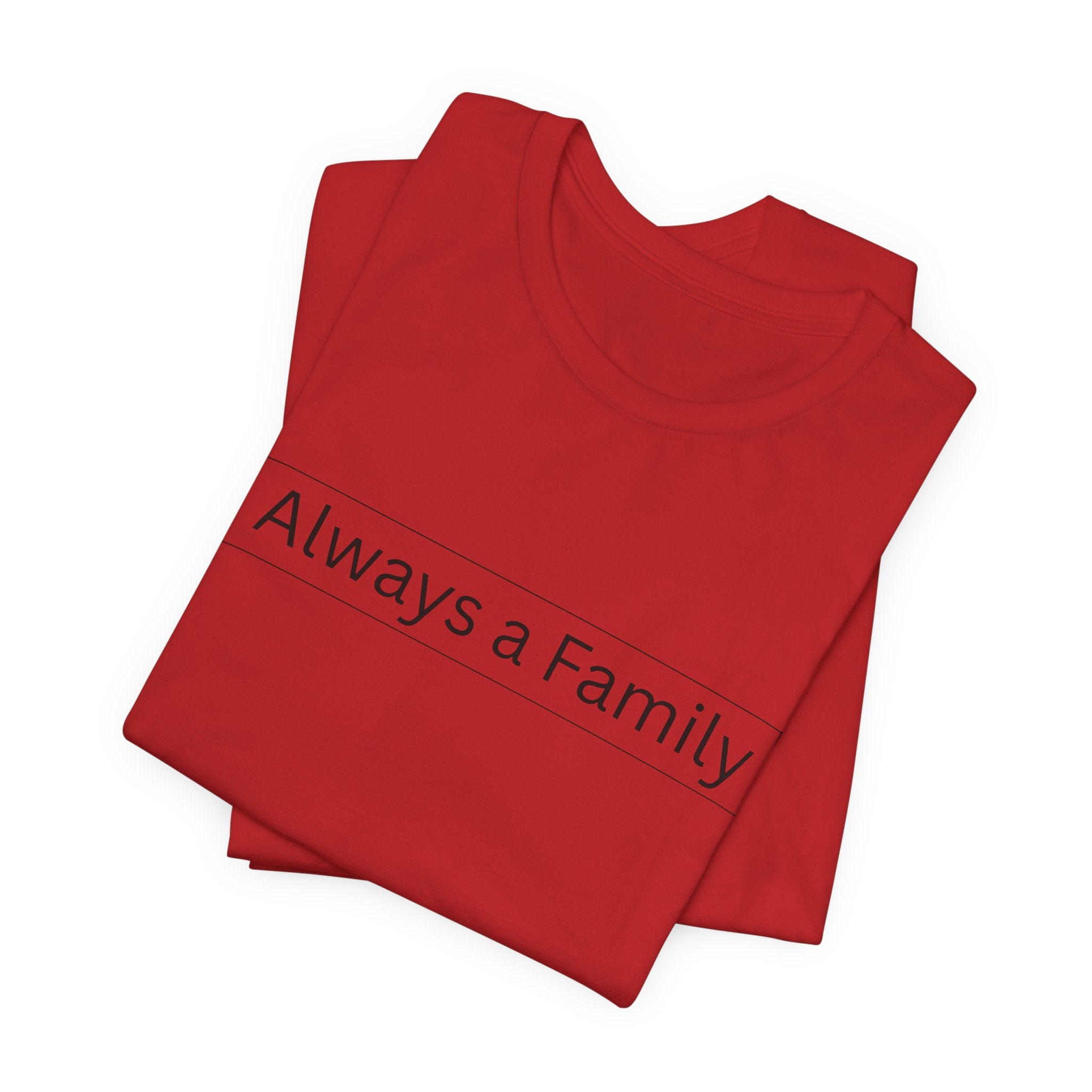 Always a Family T-Shirt — Minimalist Family Statement Tee