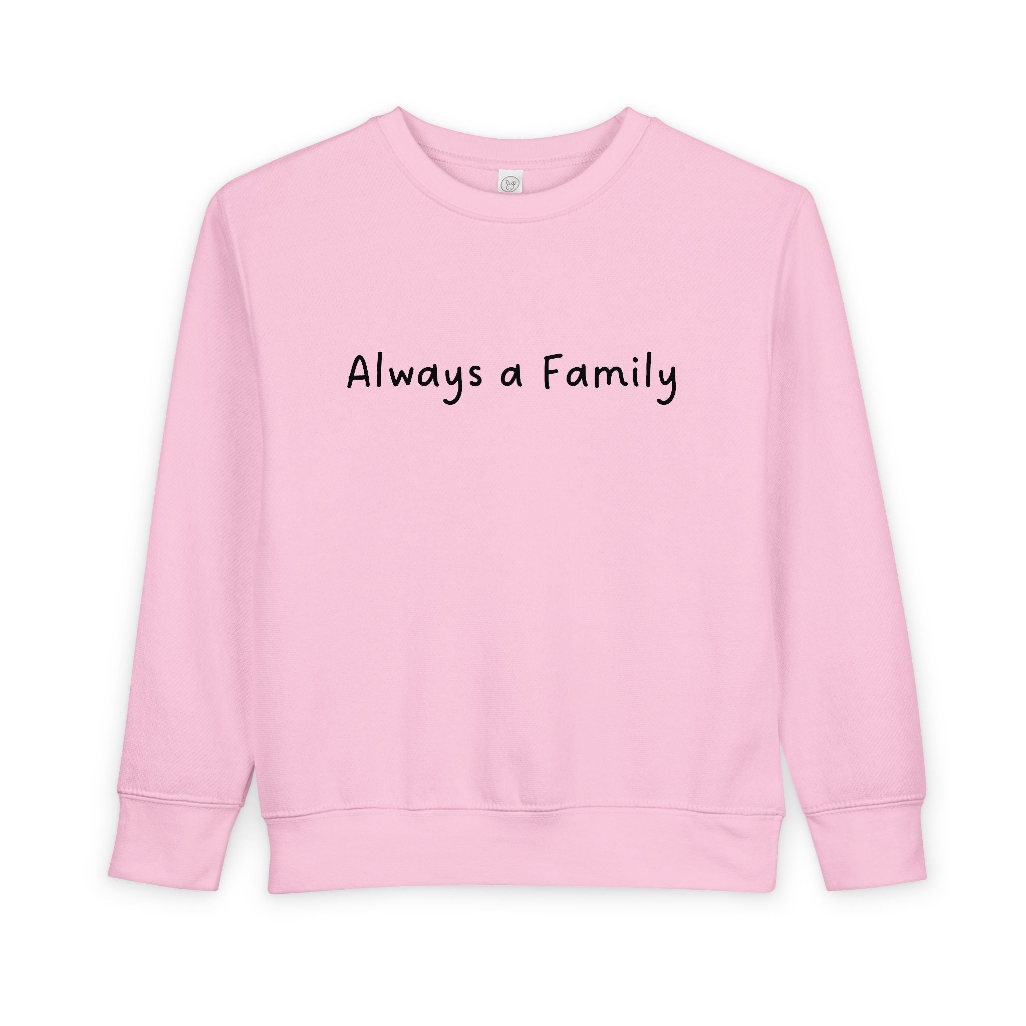 Toddler Sweatshirt - "Always a Family" Cozy Kids Pullover | Family Quote Toddler Crewneck