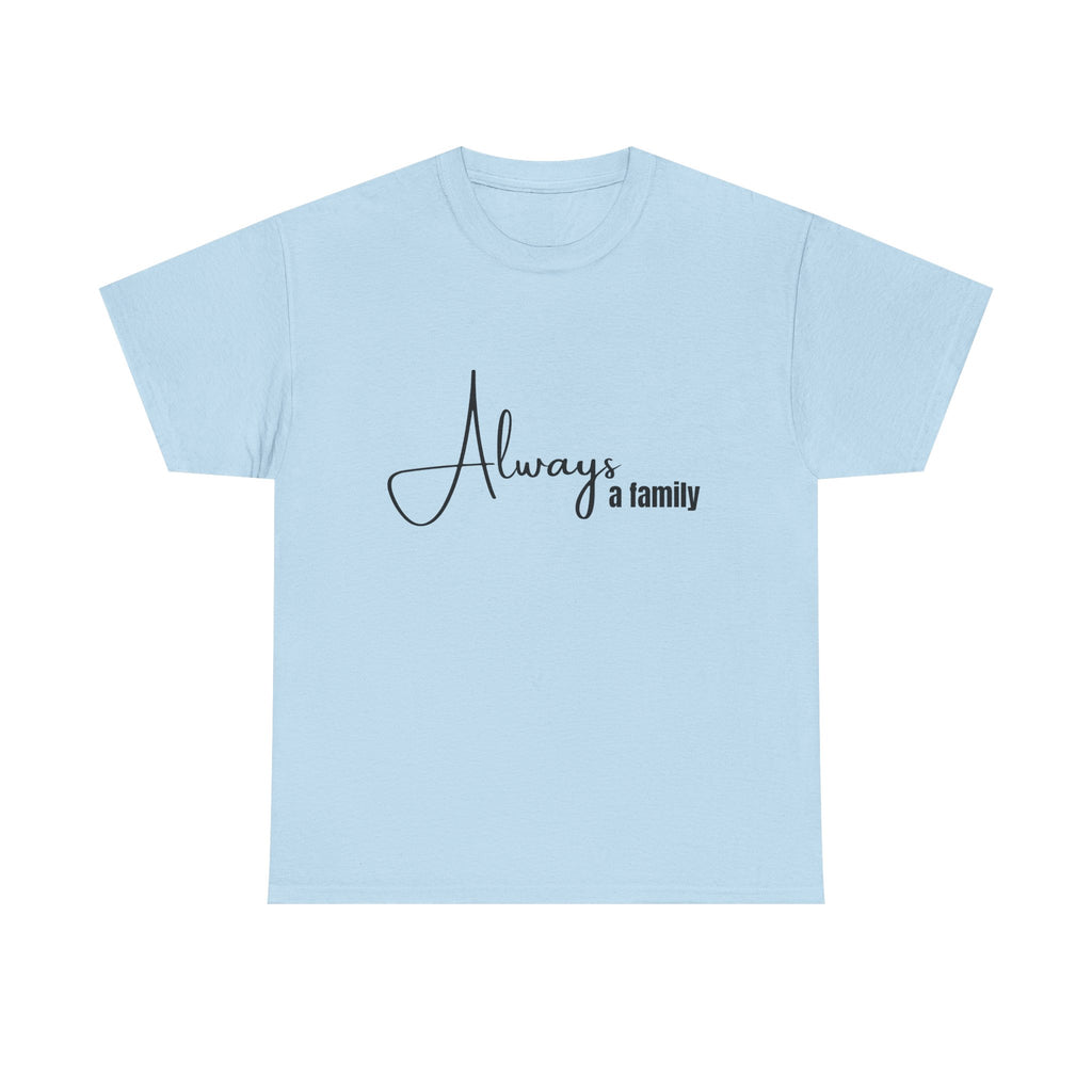 Always a Family T-Shirt – Minimal Script Family Tee