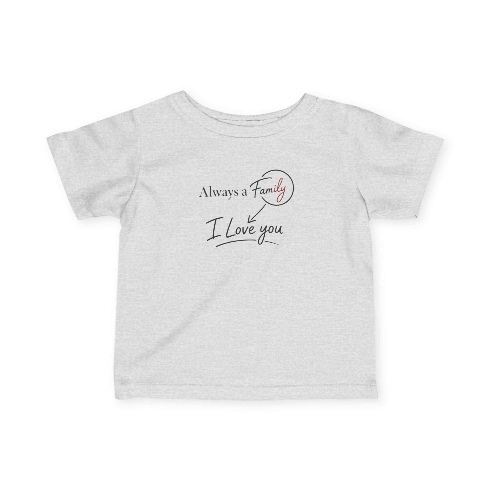 Infant Tee — "Always a Family, I Love You" Minimal Baby T-Shirt (Newborn Gift)
