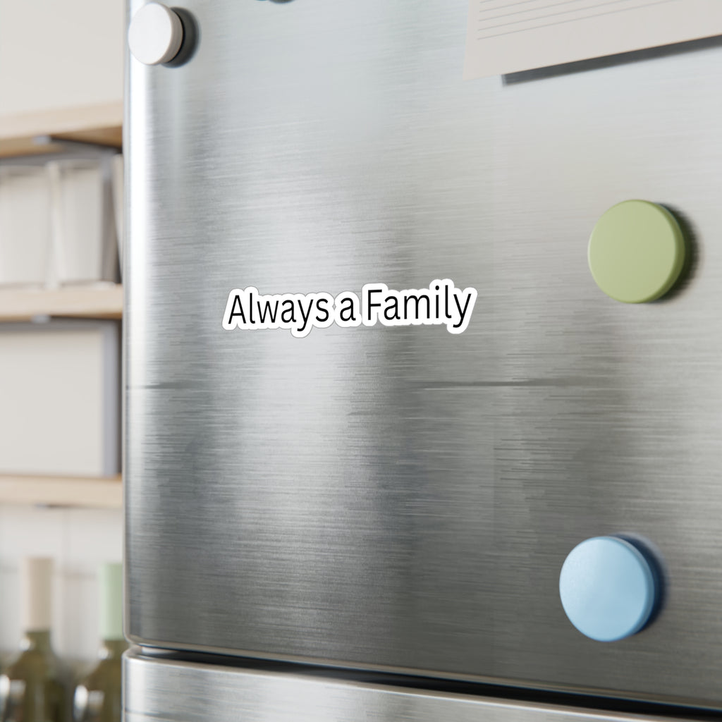 Vinyl Decal — "Always a Family" Kiss-Cut Sticker